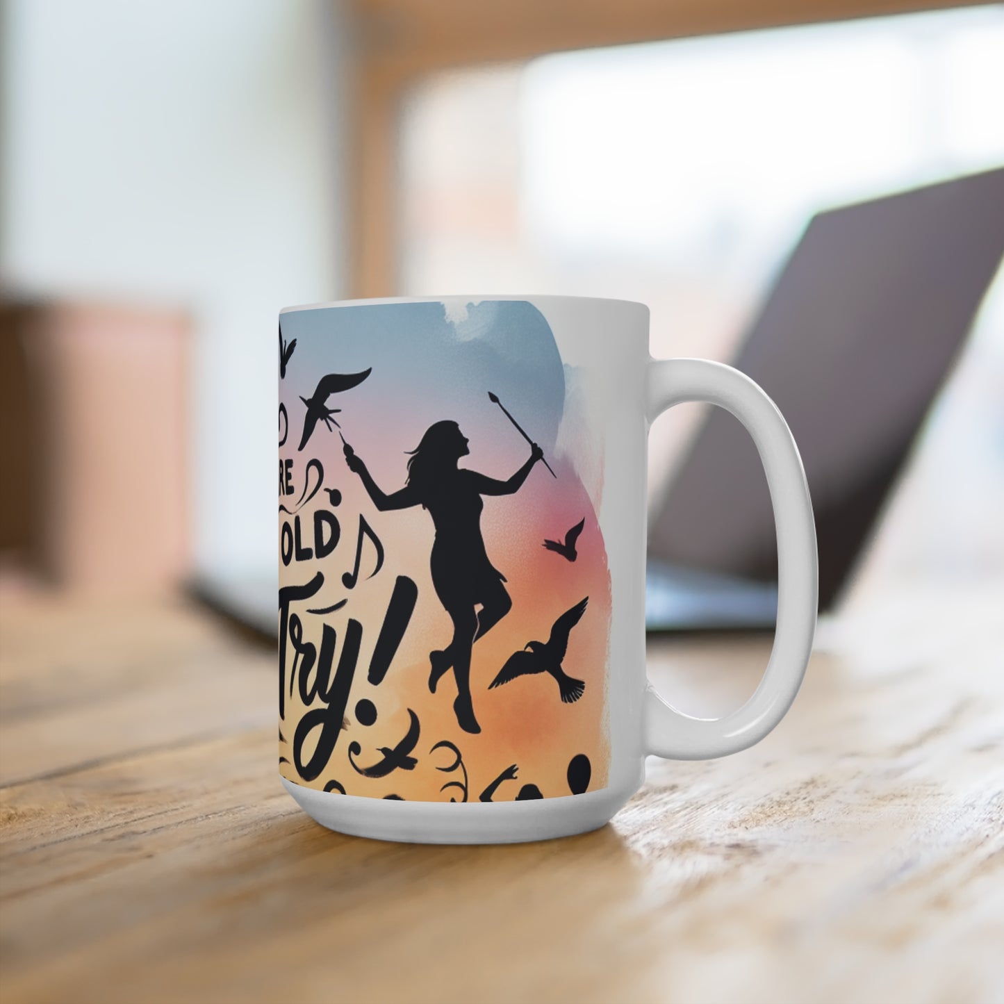 Inspirational 15oz Mug - "You Are Never Too Old To Try" - Perfect for Coffee Lovers, Gift for Birthdays, Encouragement, Self-Care