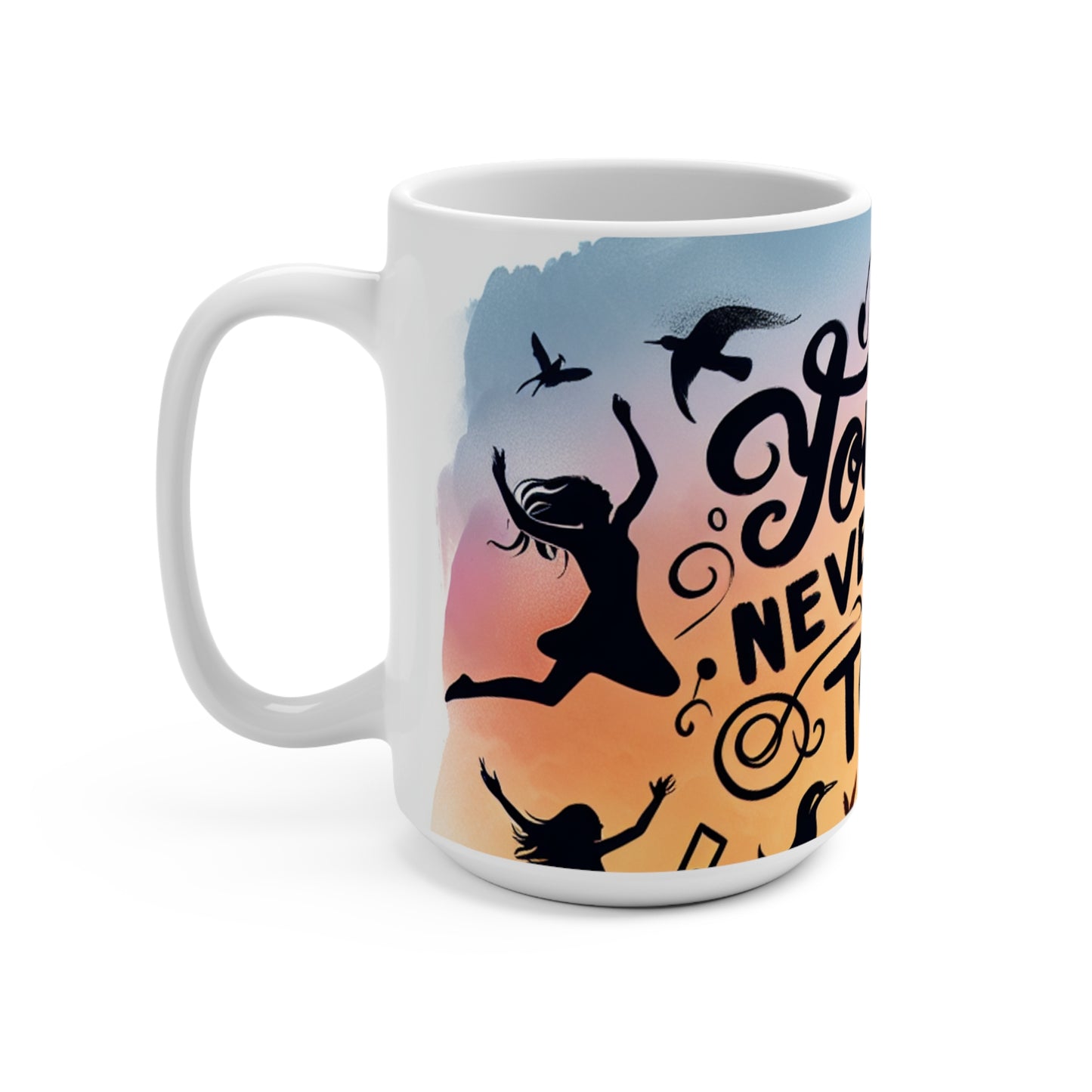Inspirational 15oz Mug - "You Are Never Too Old To Try" - Perfect for Coffee Lovers, Gift for Birthdays, Encouragement, Self-Care