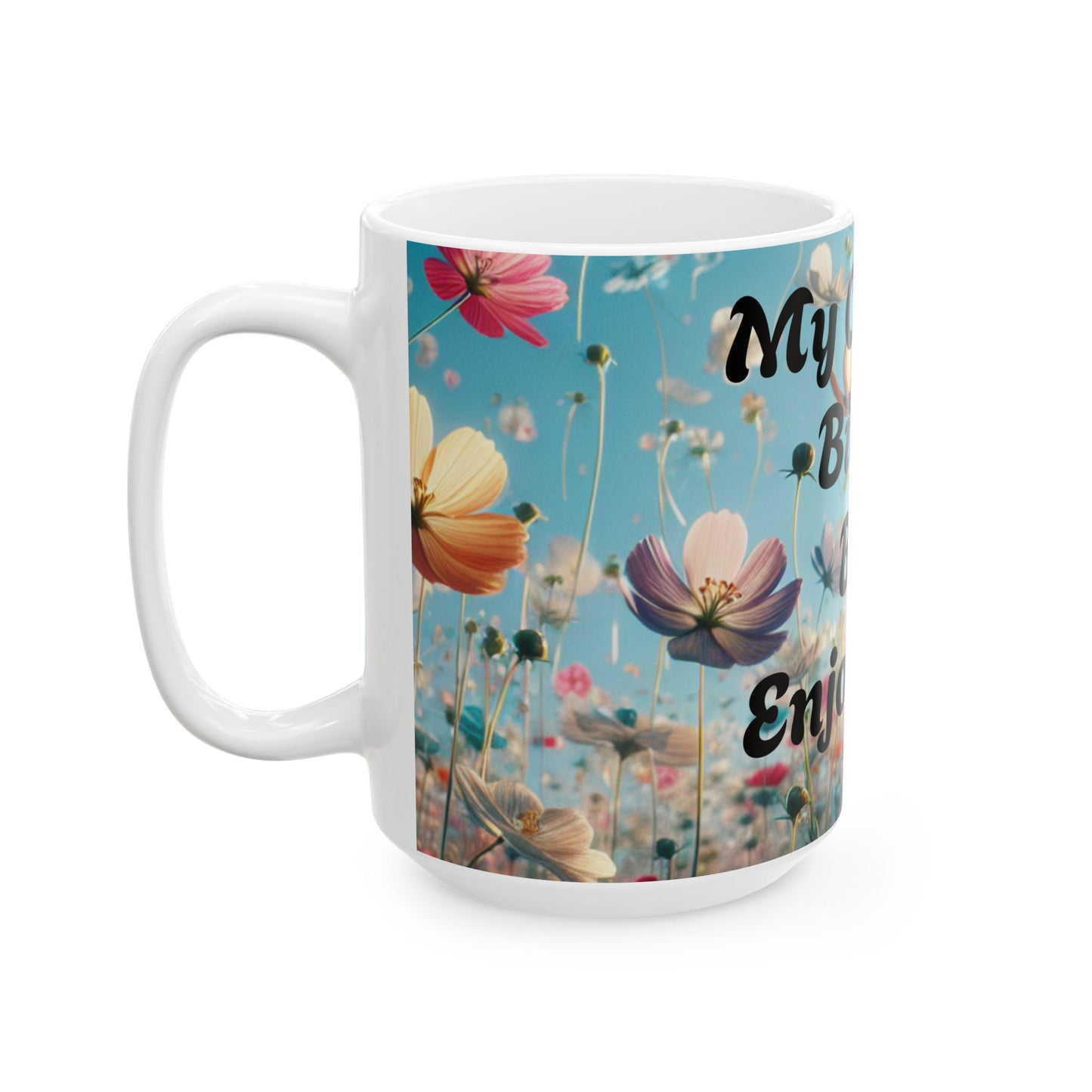 Floral Coffee Mug - 'My Coffee, Bitter But Enjoyable', Perfect Gift for Coffee Lovers, Earthy Decor, Relaxing Mornings, Housewarming